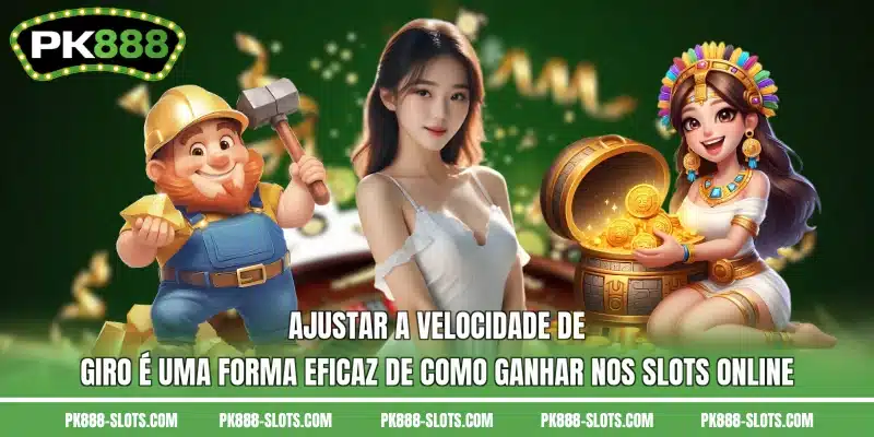 Ajustar a velocidade de giro é uma forma eficaz de Como ganhar nos slots online