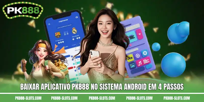 Baixar aplicativo PK888 no sistema Android em 4 passos