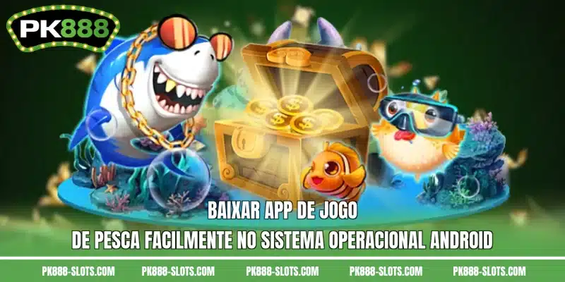 Baixar app de jogo de pesca facilmente no sistema operacional Android