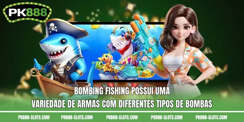 Bombing Fishing possui uma variedade de armas com diferentes tipos de bombas