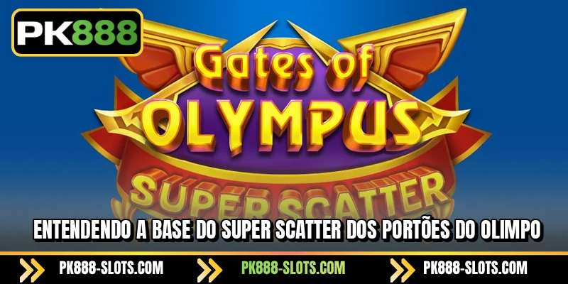 Entendendo a base do Super Scatter dos Portões do Olimpo
