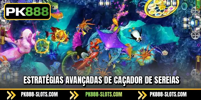 Estratégias avançadas de Caçador de Sereias