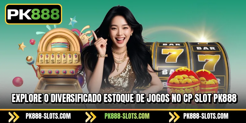 Explore o diversificado estoque de jogos no CP slot PK888