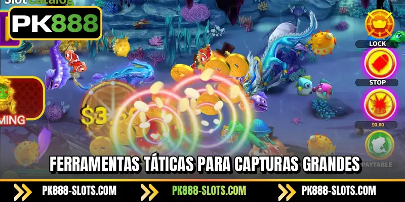 Ferramentas táticas para capturas grandes
