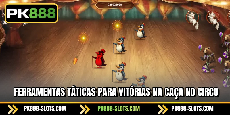 Ferramentas táticas para vitórias na Caça no Circo