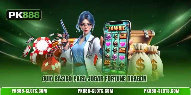 Guia básico para jogar Fortune Dragon