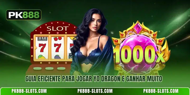 Guia eficiente para jogar Yo Dragon e ganhar muito