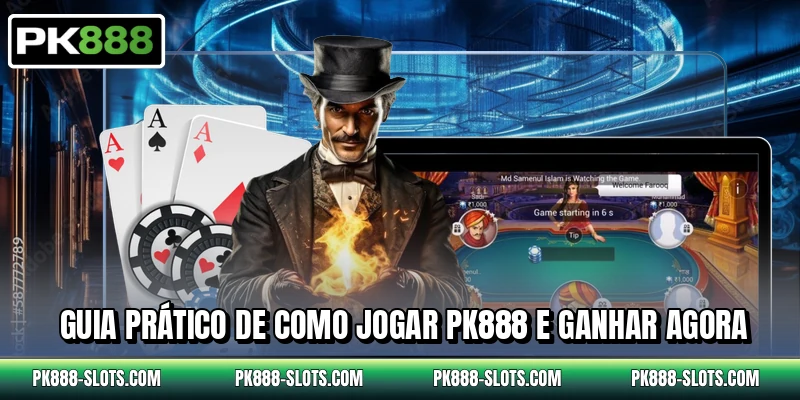 Guia prático de como jogar PK888 e ganhar agora