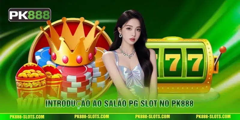 Introdução ao salão PG Slot no PK888