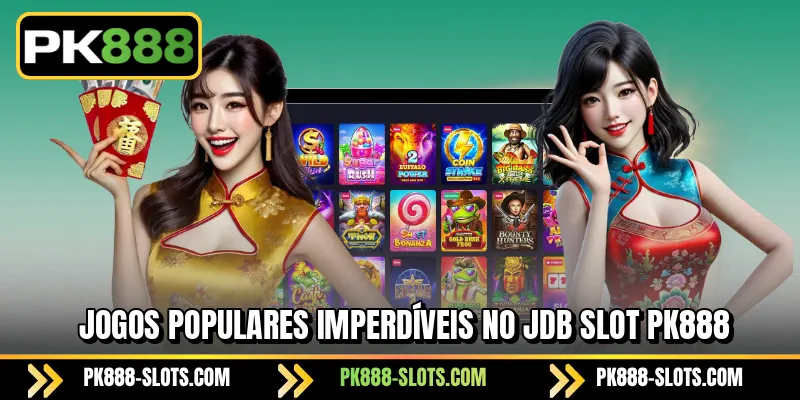 Jogos populares imperdíveis no PK888 JDB Slot