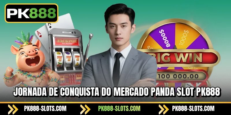 Jornada de conquista do mercado PK888 PANDA Slot