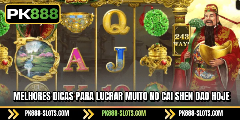 Melhores dicas para lucrar muito no Cai Shen Dao hoje
