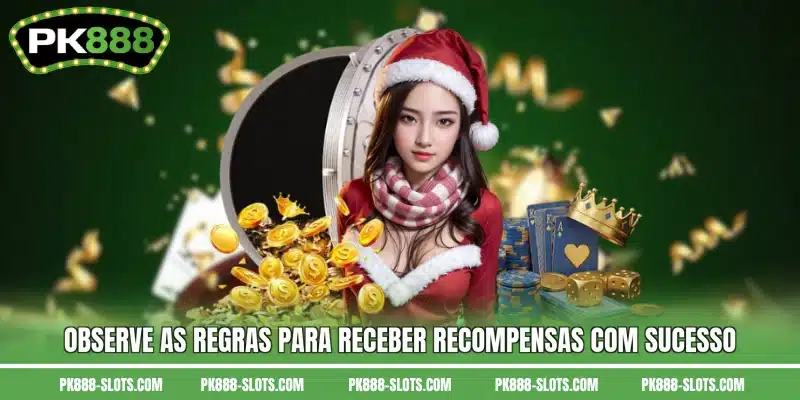 Observe as regras para receber recompensas com sucesso