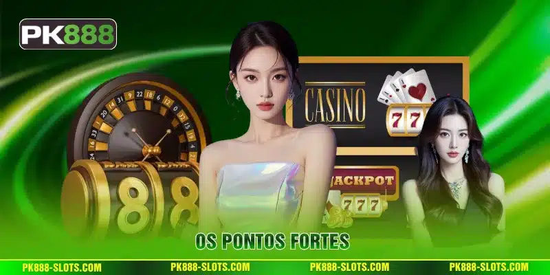 Os pontos fortes
