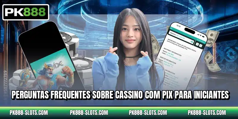 Perguntas frequentes sobre cassino com PIX para iniciantes
