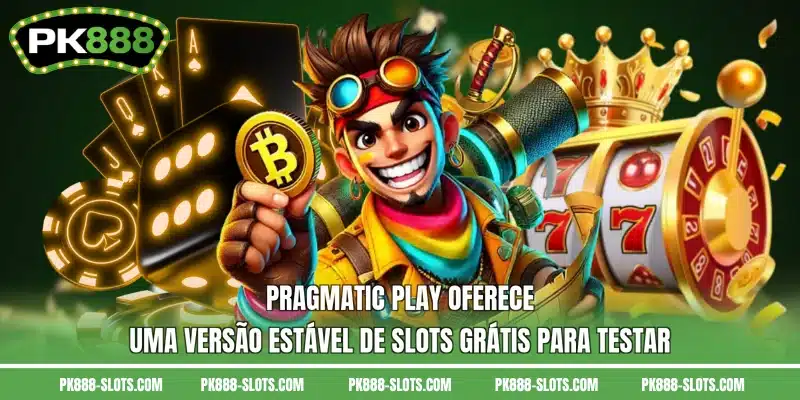 Pragmatic Play oferece uma versão estável de slots grátis para testar