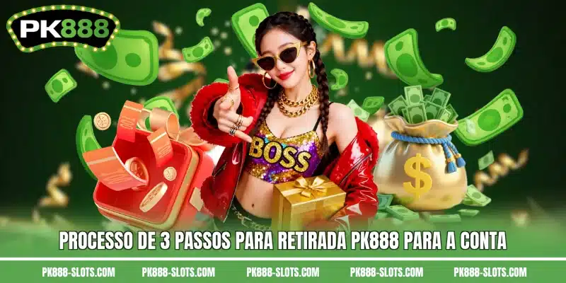 Processo de 3 passos para retirada PK888 para a conta