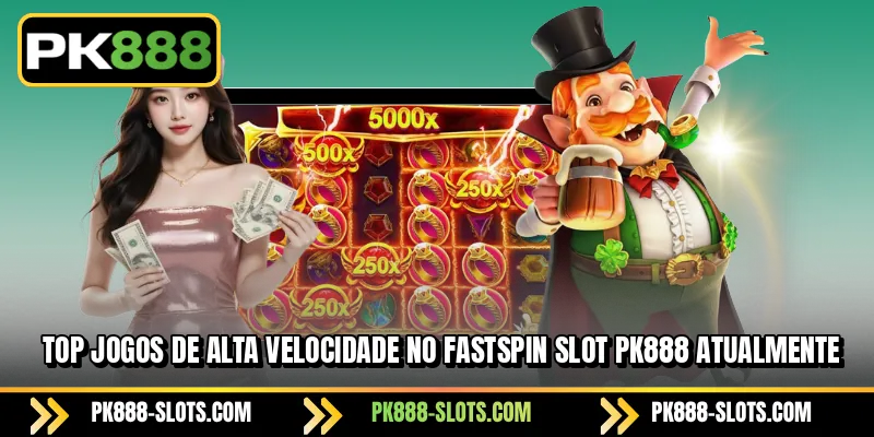 Top jogos de alta velocidade no FASTSPIN slot PK888 atualmente