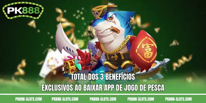 Total dos 3 benefícios exclusivos ao baixar app de jogo de pesca