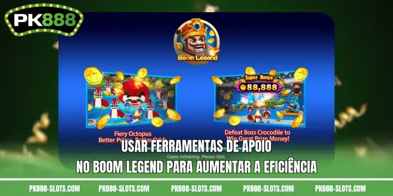 Usar ferramentas de apoio no Boom Legend para aumentar a eficiência