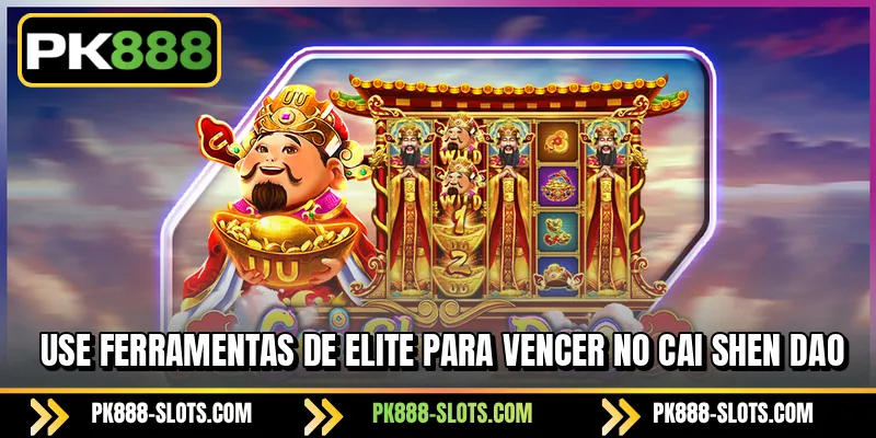 Use ferramentas de elite para vencer no Cai Shen Dao