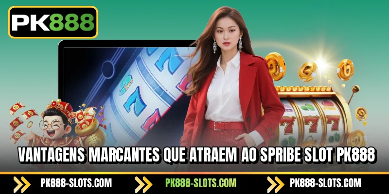 Vantagens marcantes que atraem ao PK888 Spribe Slot