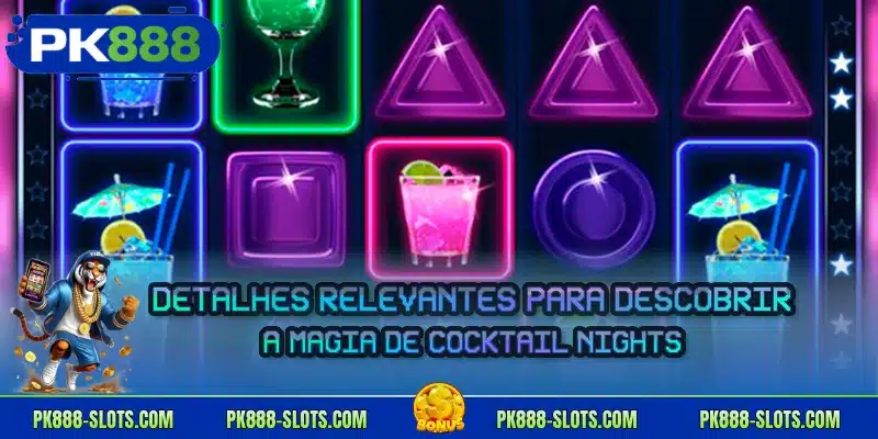 Detalhes relevantes para descobrir a magia de Cocktail Nights
