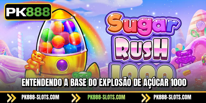 Entendendo a base do Explosão de Açúcar 1000