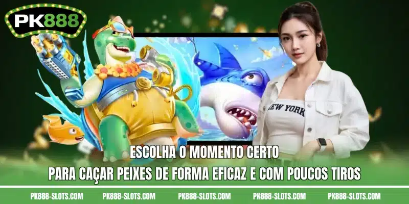 Escolha o momento certo para caçar peixes de forma eficaz e com poucos tiros